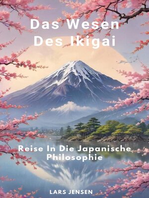 cover image of Das Wesen Des Ikigai--Reise In Die Japanische Philosophie